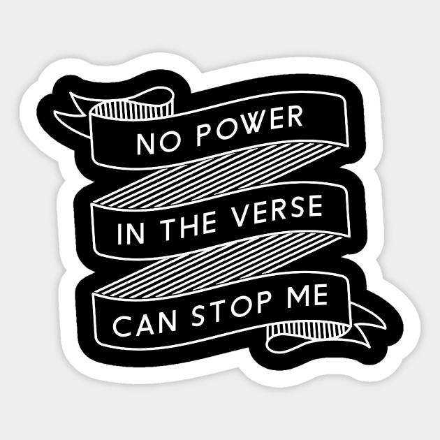 No Power In The Verse Can Stop Me Sticker by heroics